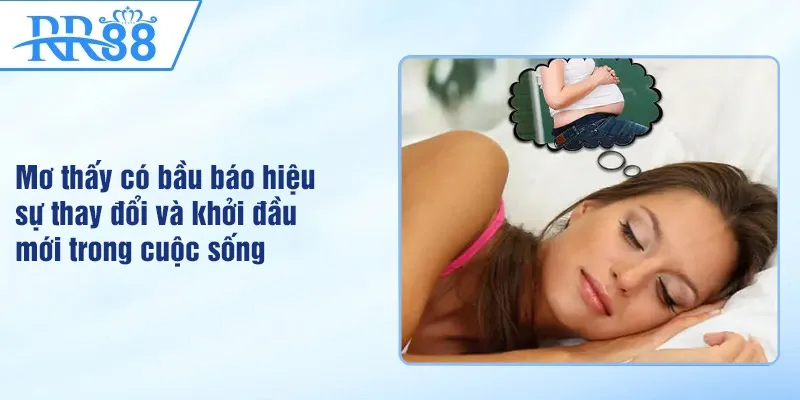 Mơ Thấy Có Bầu Là Điềm Gì? RR88 Giải Mã Ý Nghĩa & Con Số May Mắn 1 Mơ thấy có bầu báo hiệu sự thay đổi và khởi đầu mới trong cuộc sống